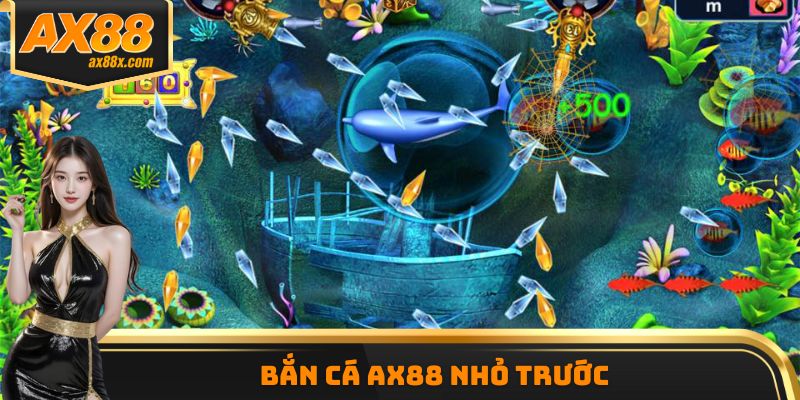 Bắn cá AX88 nhỏ trước