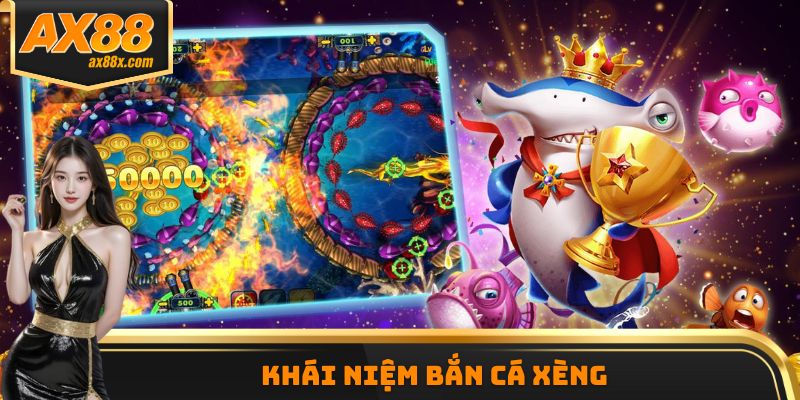 Khái niệm bắn cá xèng