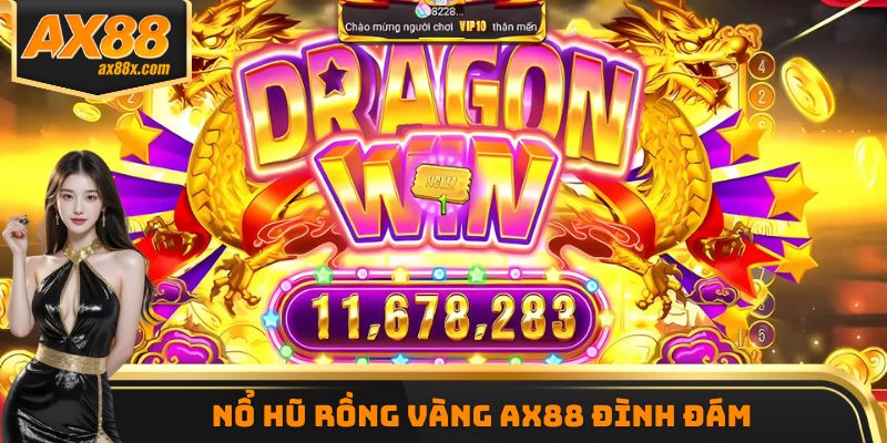 Nổ hũ Rồng Vàng AX88 đình đám