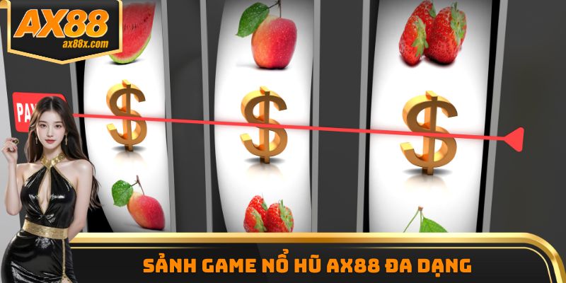 Sảnh game nổ hũ AX88 đa dạng