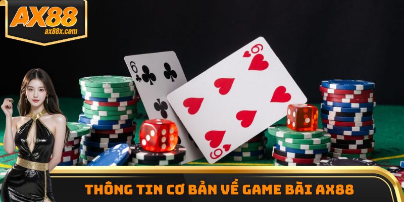 Thông tin cơ bản về game bài AX88