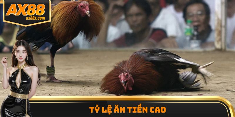 Tỷ lệ ăn tiền cao